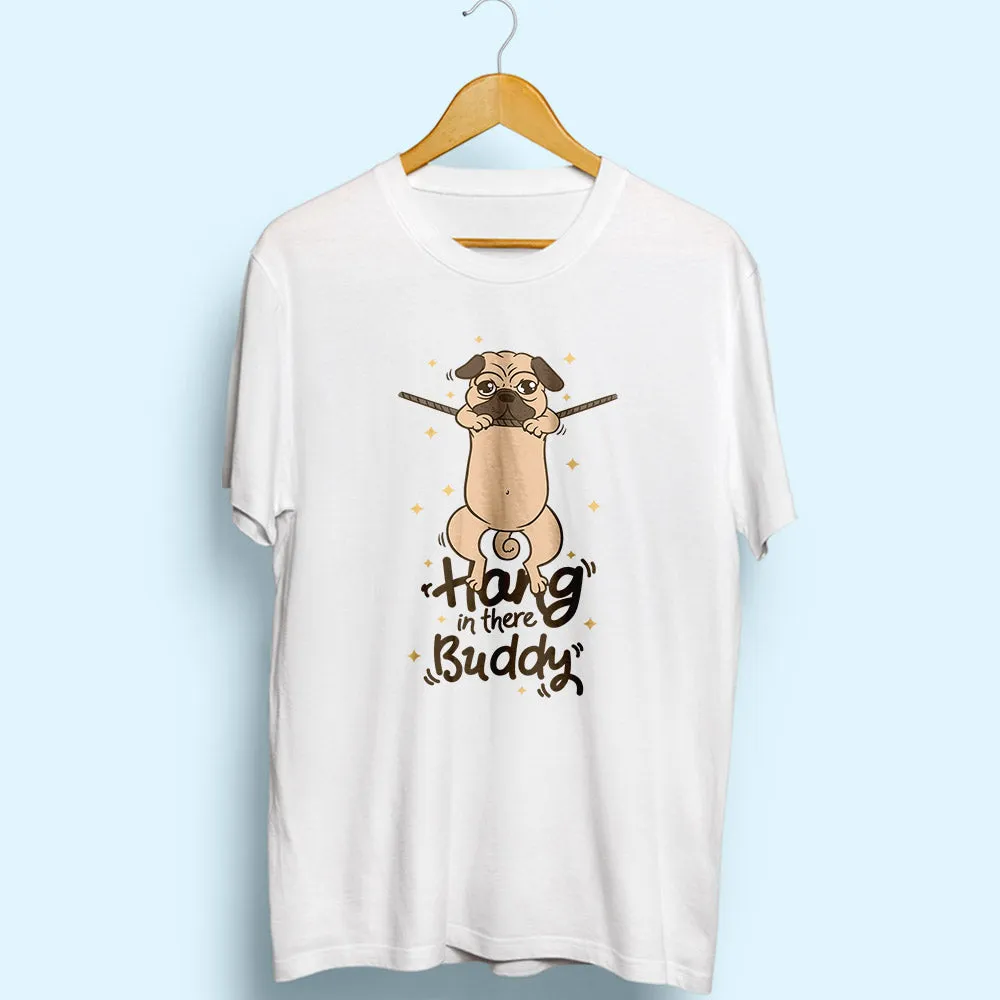 Hang In There Buddy Half Sleeve T-Shirt