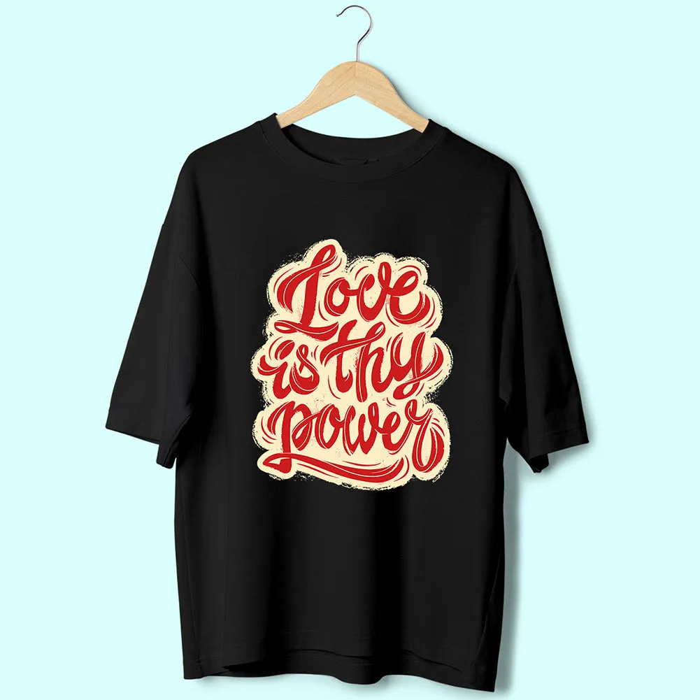 Love Is Thy Power (Front Print) Oversized T-Shirt