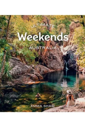 Ultimate Weekends: Australia By Em