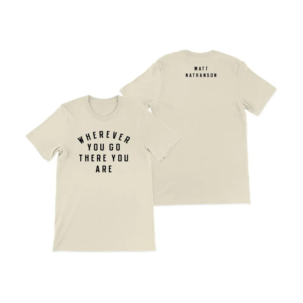 Wherever You Go T-shirt